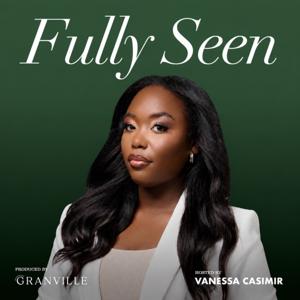 Fully Seen. The Podcast