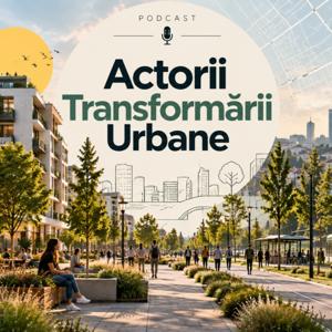 Actorii Transformării Urbane