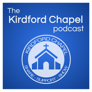 The Kirdford Chapel Podcast