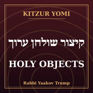 Kitzur Yomi: Holy Objects
