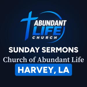 Church of Abundant Life Sermons — Harvey, LA