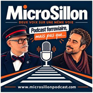 MicroSillon : podcast ferroviaire, mais pas que...