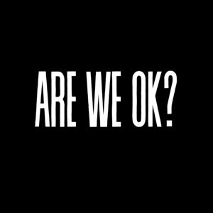 Are We OK?
