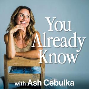 You Already Know Podcast with Ash Cebulka