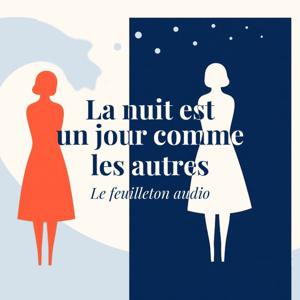 La nuit est un jour comme les autres, le feuilleton audio
