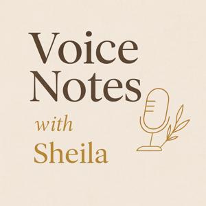 Voice Notes with Sheila