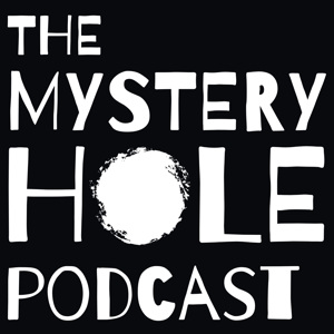 The Mystery Hole Podcast