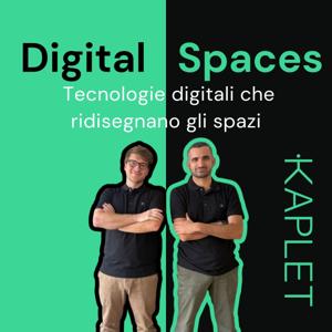 Digital Spaces - Tecnologie Digitali che ridisegnano gli Spazi