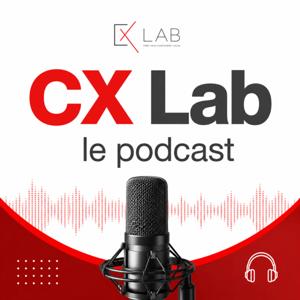 CX Lab : le podcast