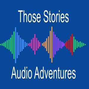 Those Stories Audio Adventures