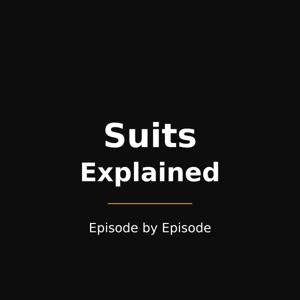 Suits Explained — Episode by Episode
