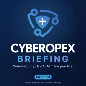 Cyberopex Briefing – Cybersecurity, GRC & AI made practical