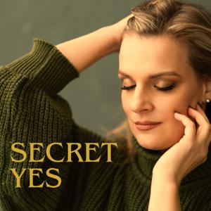 Secret YES - wenn LIEBE bewusst (neu) gewählt wird