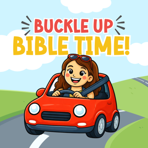 Buckle Up Bible Time
