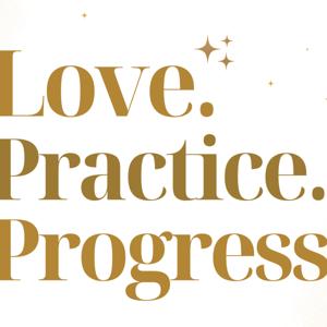 Love. Practice. Progress.