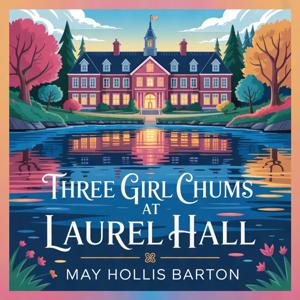 Three Girl Chums at Laurel Hall (The Mystery of the School by the Lake)