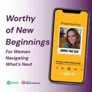 Worthy of New Beginnings