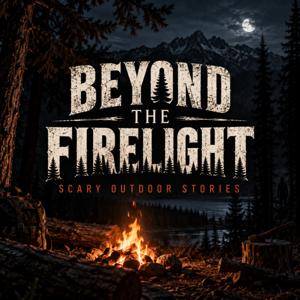 Beyond the Firelight Scary Outdoor Stories