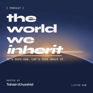 The World We Inherit