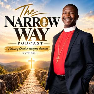 The Narrow Way Podcast With Apostle Kenneth Wilson