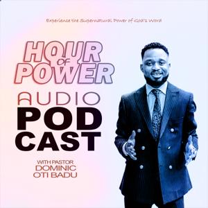 HOUR OF POWER PODCAST WITH PASTOR DOMINIC OTI BADU