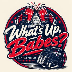 What's Up Babes? | A Capitals Podcast