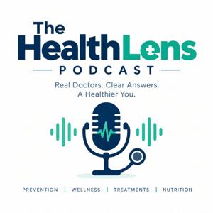 The HealthLens Podcast | Medical Insights, Health & Wellness