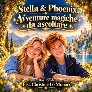 Stella Starlight e Phoenix Flameheart – Avventure magiche da ascoltare