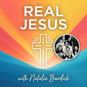 Real Jesus with Natalie Burdick