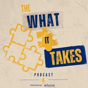 The "What It Takes" Podcast: Presented by Arrow Child & Family MInistries