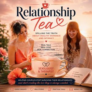 Relationship Tea with Dr. B and Kaitlin: Spilling the truth about healthy romance and intimacy