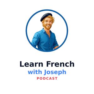 Learn French with Joseph Podcast