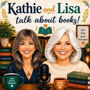 Kathie and Lisa Talk About Books