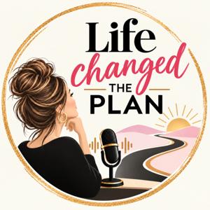 Life Changed the Plan