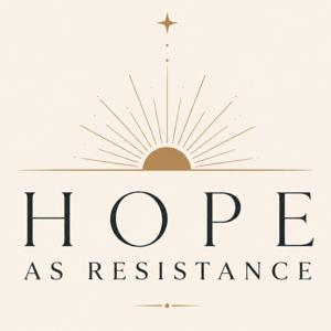 Hope as Resistance