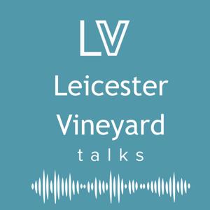 Leicester Vineyard Church Talks