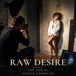 Raw Desire – the serial