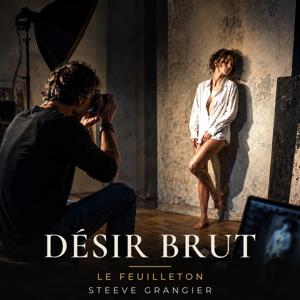 Désir brut – le feuilleton