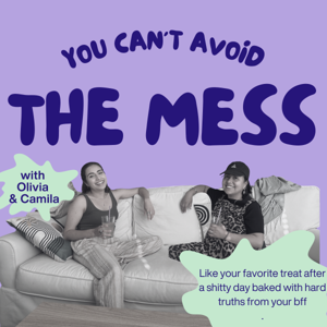 You Can't Avoid the Mess