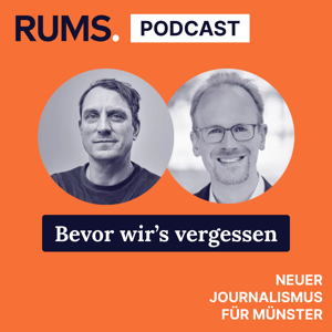 Bevor wir's vergessen – der RUMS-Geschichtspodcast