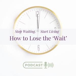 How to Lose the Wait