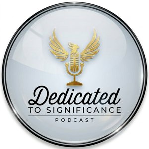 Dedicated to Significance Podcast