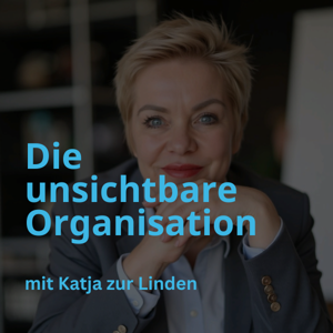 Die unsichtbare Organisation mit Katja zur Linden
