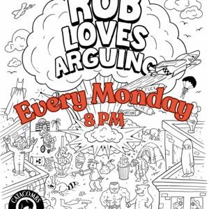 Rob Loves Arguing