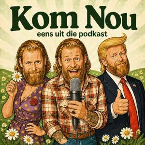 Kom Nou Eens Uit die Podkast