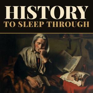 History to Sleep Through