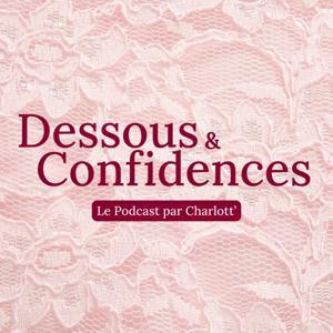 Dessous & Confidence_ Le podcast by Charlott'