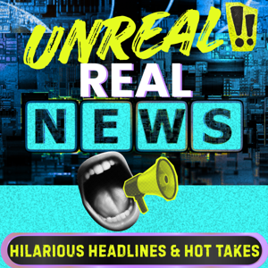 Unreal Real News - Hilarious Headlines & Hot Takes!