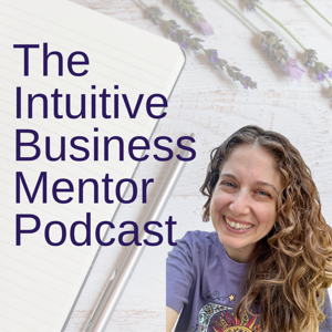 The Intuitive Business Mentor Podcast