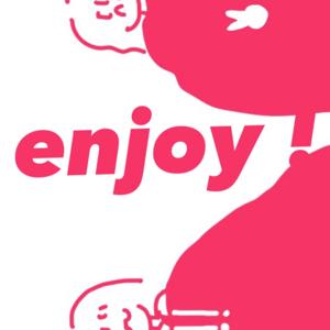 enjoy ! の 延々エンジョイ